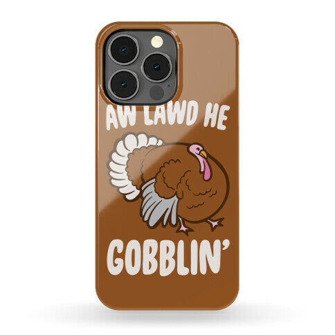 Aw Lawd He Gobblin' Turkey Parody White Print Phone Case