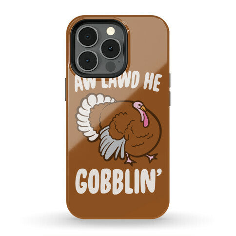 Aw Lawd He Gobblin' Turkey Parody White Print Phone Case