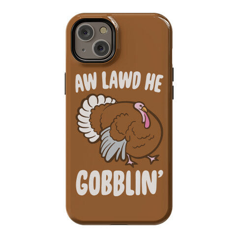 Aw Lawd He Gobblin' Turkey Parody White Print Phone Case