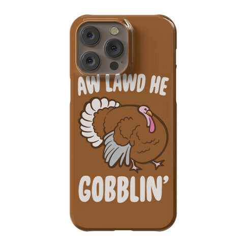 Aw Lawd He Gobblin' Turkey Parody White Print Phone Case