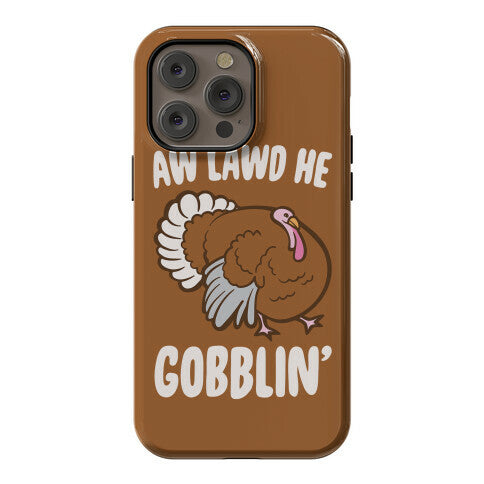 Aw Lawd He Gobblin' Turkey Parody White Print Phone Case