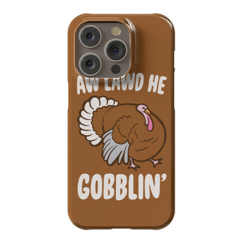 Aw Lawd He Gobblin' Turkey Parody White Print Phone Case
