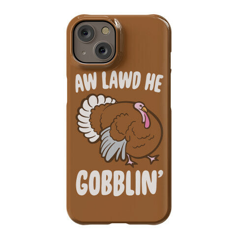 Aw Lawd He Gobblin' Turkey Parody White Print Phone Case