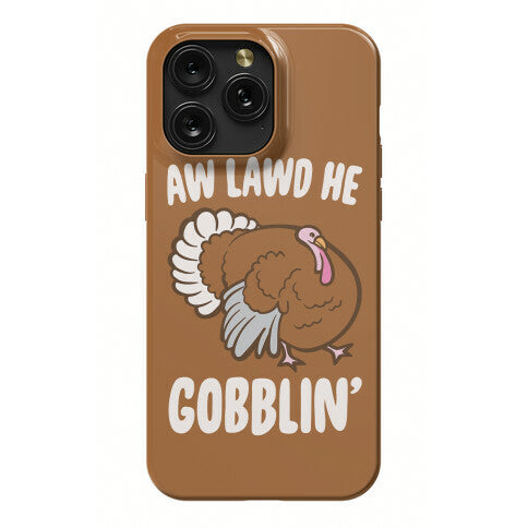 Aw Lawd He Gobblin' Turkey Parody White Print Phone Case