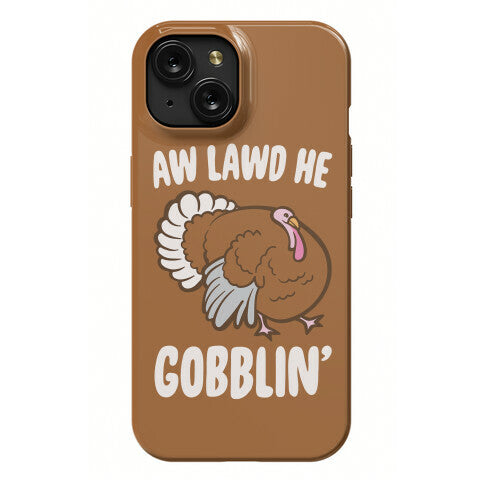 Aw Lawd He Gobblin' Turkey Parody White Print Phone Case