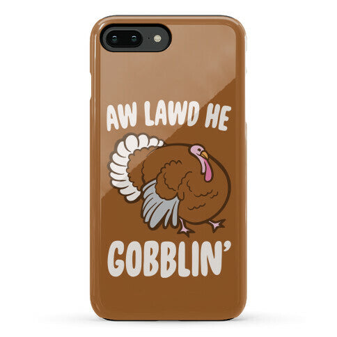 Aw Lawd He Gobblin' Turkey Parody White Print Phone Case