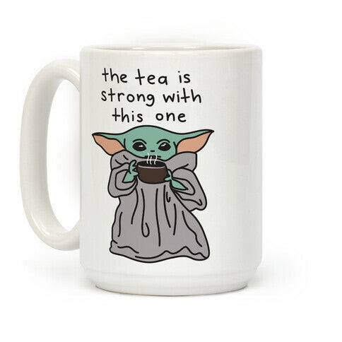 The Tea Is Strong With This One (Baby Yoda) Coffee Mug