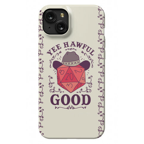 Yee Hawful Good  Phone Case
