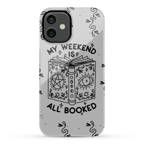 My Weekend is all Booked Phone Case