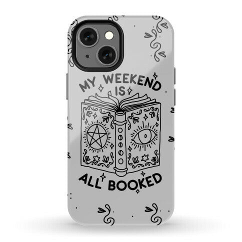 My Weekend is all Booked Phone Case