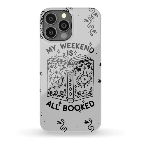 My Weekend is all Booked Phone Case