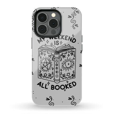 My Weekend is all Booked Phone Case