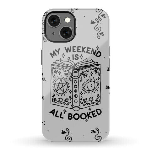 My Weekend is all Booked Phone Case