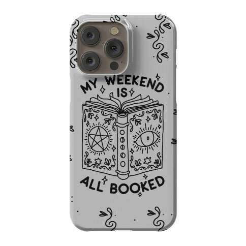 My Weekend is all Booked Phone Case