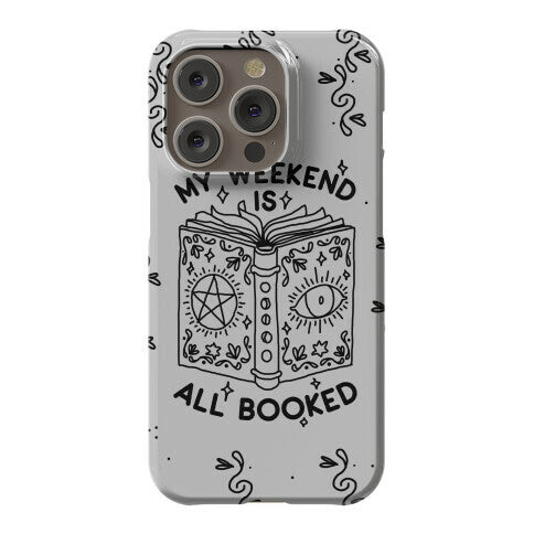 My Weekend is all Booked Phone Case