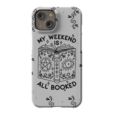 My Weekend is all Booked Phone Case