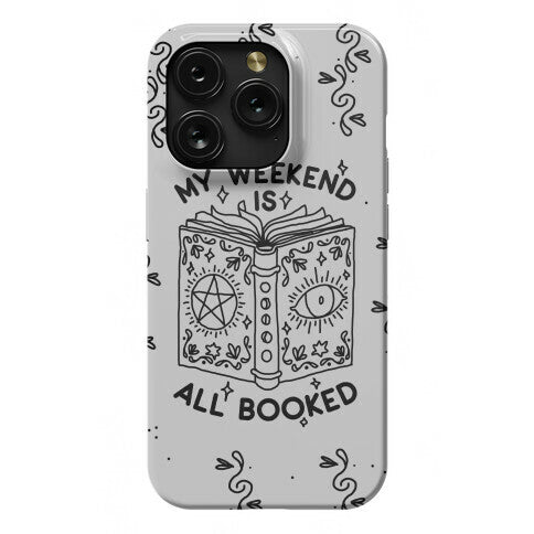 My Weekend is all Booked Phone Case