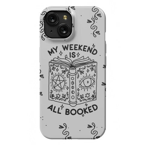 My Weekend is all Booked Phone Case