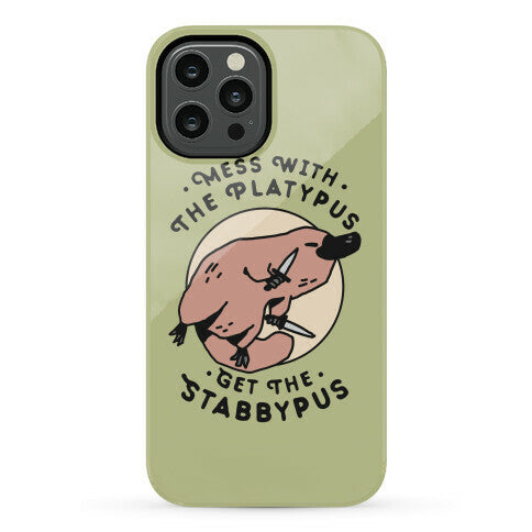 Mess With The Platypus Get the Stabbypus Phone Case