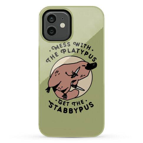 Mess With The Platypus Get the Stabbypus Phone Case