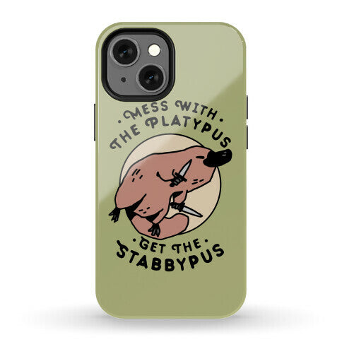 Mess With The Platypus Get the Stabbypus Phone Case