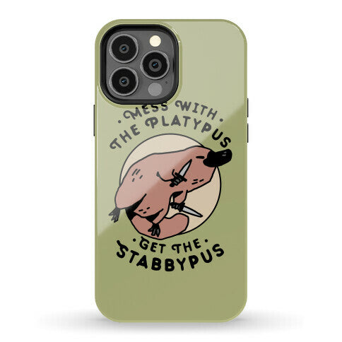 Mess With The Platypus Get the Stabbypus Phone Case