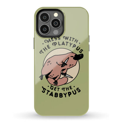 Mess With The Platypus Get the Stabbypus Phone Case