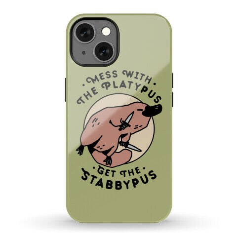 Mess With The Platypus Get the Stabbypus Phone Case