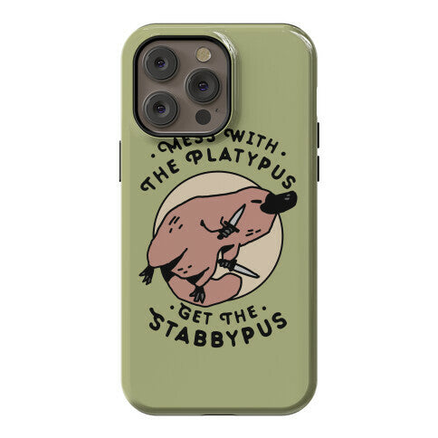 Mess With The Platypus Get the Stabbypus Phone Case