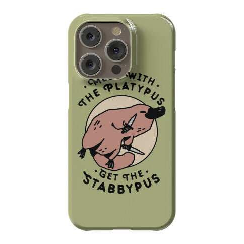 Mess With The Platypus Get the Stabbypus Phone Case