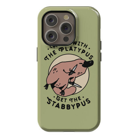 Mess With The Platypus Get the Stabbypus Phone Case