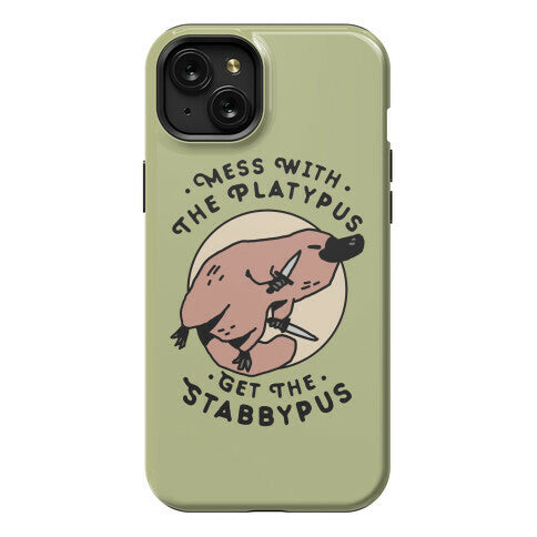 Mess With The Platypus Get the Stabbypus Phone Case