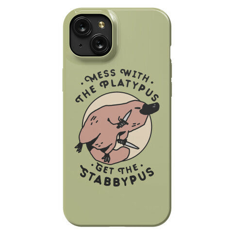 Mess With The Platypus Get the Stabbypus Phone Case