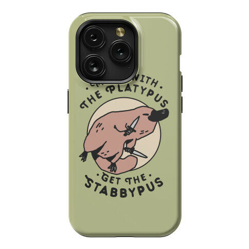 Mess With The Platypus Get the Stabbypus Phone Case