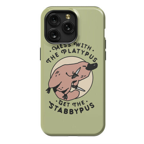 Mess With The Platypus Get the Stabbypus Phone Case