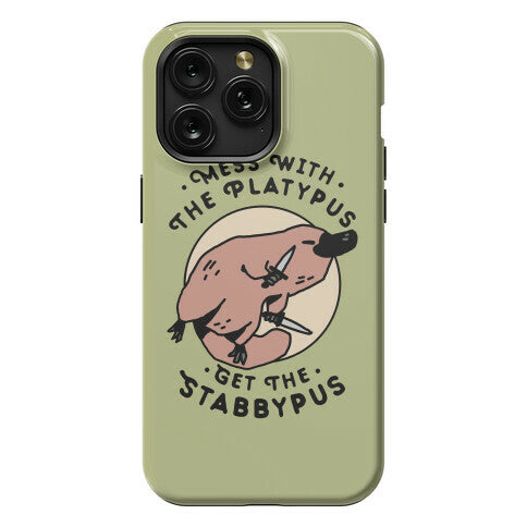 Mess With The Platypus Get the Stabbypus Phone Case