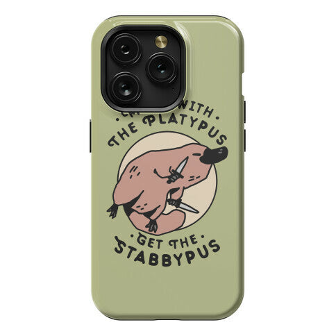 Mess With The Platypus Get the Stabbypus Phone Case