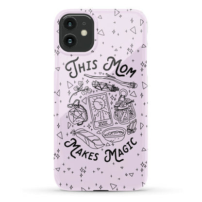 This Mom Makes Magic Phone Case