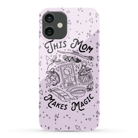 This Mom Makes Magic Phone Case
