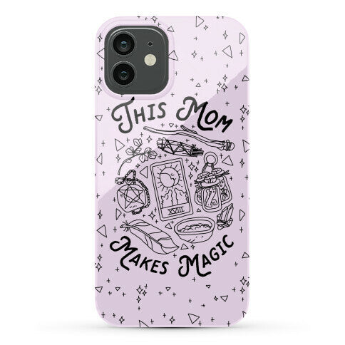 This Mom Makes Magic Phone Case