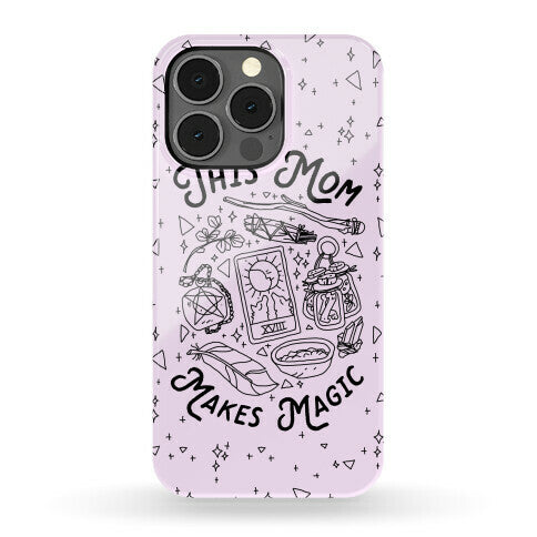 This Mom Makes Magic Phone Case