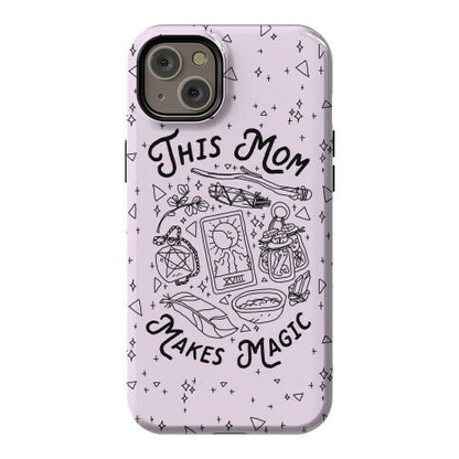 This Mom Makes Magic Phone Case