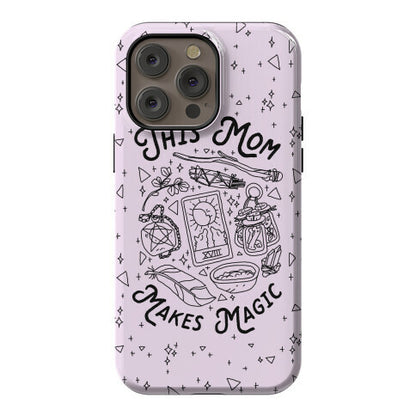 This Mom Makes Magic Phone Case