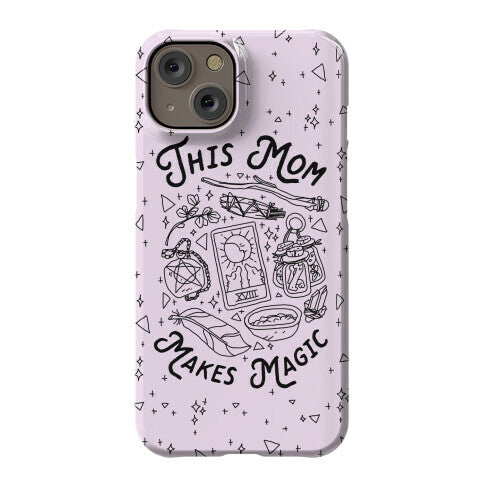 This Mom Makes Magic Phone Case