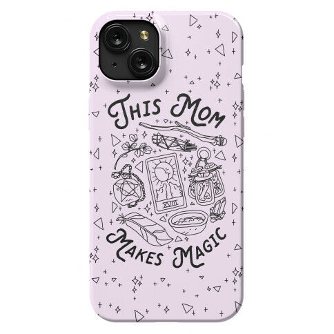 This Mom Makes Magic Phone Case
