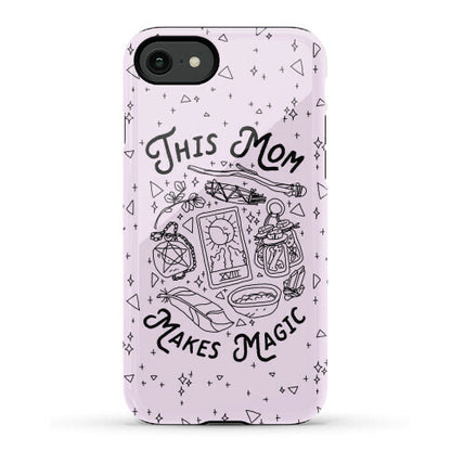 This Mom Makes Magic Phone Case