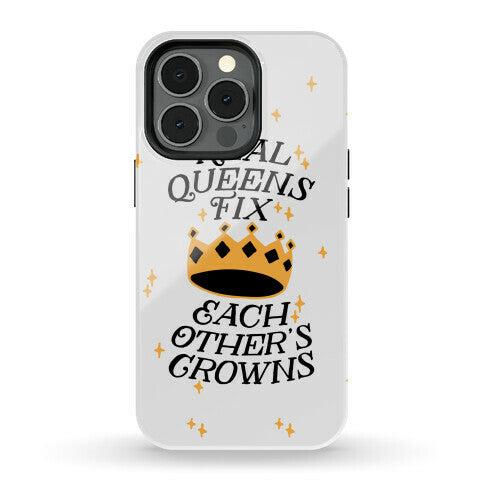 Real Queens Fix Each Other's Crowns Phone Case