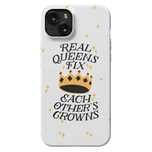 Real Queens Fix Each Other's Crowns Phone Case