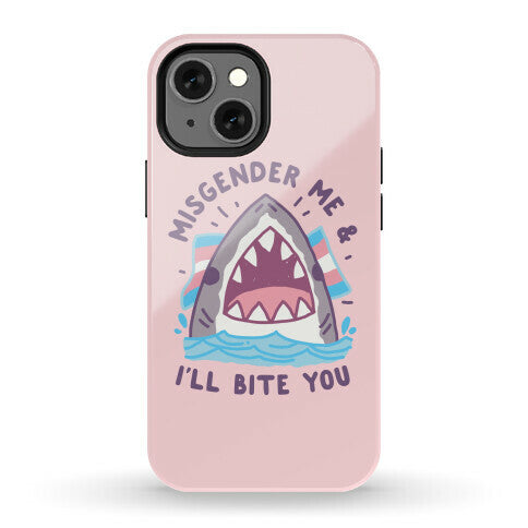 Misgender Me & I'll Bite You (Trans Flag) Phone Case
