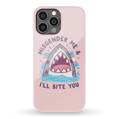 Misgender Me & I'll Bite You (Trans Flag) Phone Case
